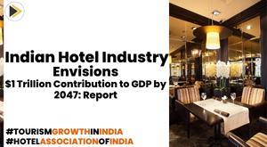 indian-hotel-industry-envisions-1-trillion-contribution-to-gdp-by-2047-report