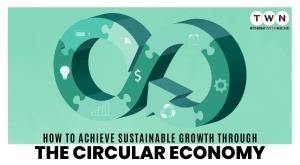 how-to-achieve-sustainable-growth-through-the-circular-economy