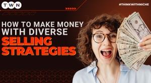 how-to-make-money-with-diverse-selling-strategies