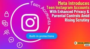meta-introduces-teen-instagram-accounts-with-enhanced-privacy-and-parental-controls-amid-rising-scrutiny