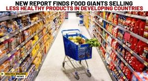 new-report-finds-food-giants-selling-less-healthy-products-in-developing-countries