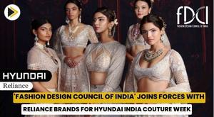 fashion-design-council-of-india-joins-forces-with-reliance-brands-for-hyundai-india-couture-week