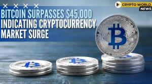 bitcoin-surpasses-45-000-indicating-cryptocurrency-market-surge