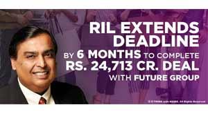 ril-extends-deadline-by-6-months-to-complete-rs-24-713-cr-deal-with-future-group
