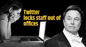 elon-musk-twitter-locks-out-staff-from-offices-until-next-week