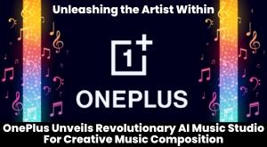 oneplus-unveils-revolutionary-ai-music-studio-for-creative-music-composition
