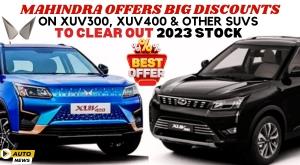 mahindra-offers-big-discounts-on-xuv300-xuv400-other-suvs-to-clear-out-2023-stock