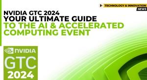 nvidia-gtc-2024-your-ultimate-guide-to-the-ai-and-accelerated-computing-event