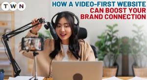 how-a-video-first-website-can-boost-your-brand-connection