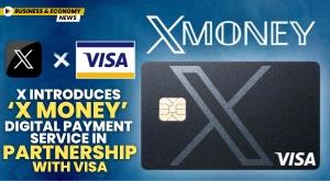 x-introduces-x-money-digital-payment-service-in-partnership-with-visa
