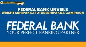 federal-bank-unveils-rishtabhipakkafuturebhipakka-campaign