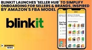 blinkit-launches-seller-hub-to-simplify-onboarding-for-sellers-and-brands-inspired-by-amazon-s-fba-model