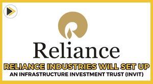 reliance-industries-will-set-up-an-infrastructure-investment-trust-invit