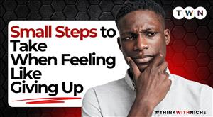 Small Steps to Take When Feeling Like Giving Up