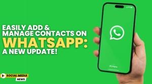 easily-add-and-manage-contacts-on-whatsapp-a-new-update