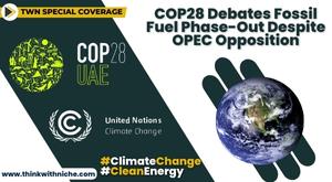 COP28 Debates Fossil Fuel Phase-Out Despite OPEC Opposition