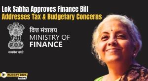 lok-sabha-approves-finance-bill-addresses-tax-and-budgetary-concerns