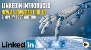 linkedin-introduces-new-ai-powered-tool-to-simplify-post-writing