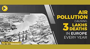 air-pollution-causing-three-lakhs-deaths-in-europe-every-year