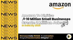 amazon-ambitious-plans-digitizing-10-million-small-businesses-and-creating-2-million-jobs-in-india-by-2025