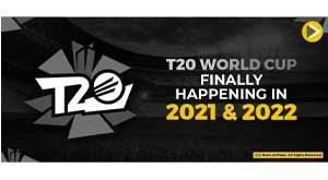 t20-world-cup-finally-happening-in-2021-and-2022