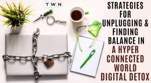 strategies-for-unplugging-and-finding-balance-in-a-hyperconnected-world-digital-detox