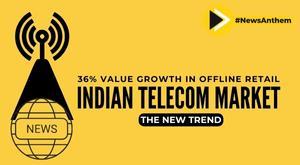 Indian Telecom Market Sees 36 Percent Value Growth in Offline Retail