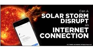 can-a-solar-storm-disrupt-an-internet-connection