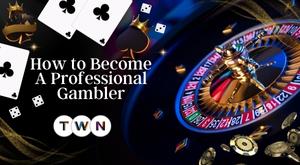 how-to-become-a-professional-gambler
