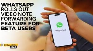whatsapp-rolls-out-video-note-forwarding-feature-for-beta-users