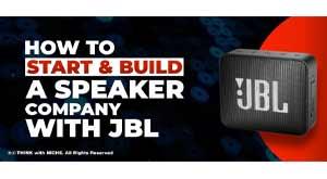 how-to-start-and-build-speaker-company-with-jbl
