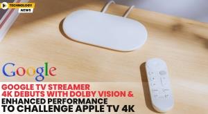 google-tv-streamer-4k-debuts-with-dolby-vision-and-enhanced-performance-to-challenge-apple-tv-4k