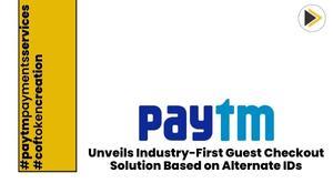 paytm-unveils-industry-first-guest-checkout-solution-based-on-alternate-ids