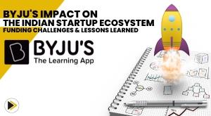 byjus-impact-on-the-indian-startup-ecosystem-funding-challenges-and-lessons-learned