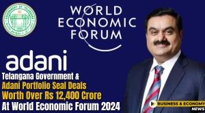telangana-government-and-adani-portfolio-seal-deals-worth-over-rs-12-400-crore-at-world-economic-forum-2024