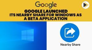 google-launched-its-nearby-share-for-windows-as-a-beta-application