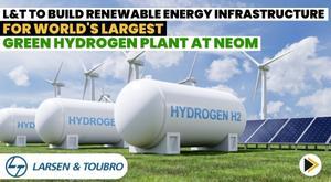 l-and-t-to-build-renewable-energy-infrastructure-for-worlds-largest-green-hydrogen-plant-at-neom