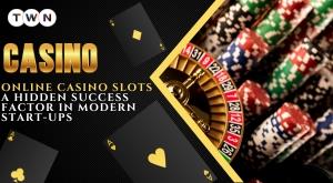 online-casino-slots-a-hidden-success-factor-in-modern-start-ups