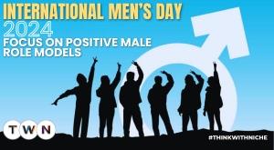 International Men’s Day 2024 Focus on Positive Male Role Models