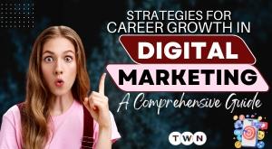 strategies-for-career-growth-in-digital-marketing-a-comprehensive-guide