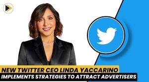 new-twitter-ceo-linda-yaccarino-implements-strategies-to-attract-advertisers