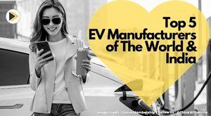 who-are-the-top-5-promising-ev-manufacturers-of-the-world-and-india