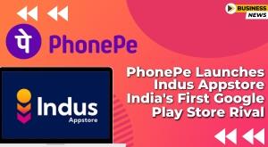 phonepe-launches-indus-appstore-indias-first-google-play-store-rival