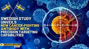 swedish-study-unveils-new-cancer-fighting-antibody-with-precision-targeting-capabilities