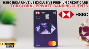hsbc-india-unveils-exclusive-premium-credit-card-for-global-private-banking-clients
