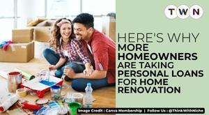 more-homeowners-are-taking-personal-loans-for-home-renovation-here-is-why