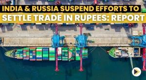 india-and-russia-suspend-efforts-to-settle-trade-in-rupees-report