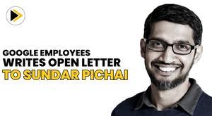 in-an-open-letter-addressed-to-sundar-pichai-google-employees-made-a-series-of-demands