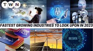 top-10-fastest-growing-industries-for-2023-how-to-capitalize-on-them