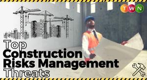 top-construction-risks-management-threats